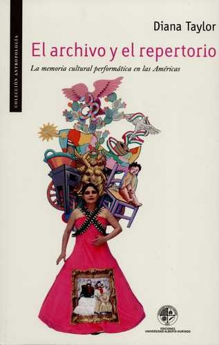 Libro Archivo Y El Repertorio. La Memoria Cultural Performá