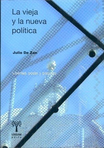 Vieja Y La Nueva Politica, La - Julio De Zan, De Julio De Zan. Editorial Unsamedita En Español