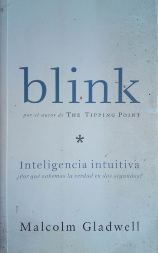 Blink Inteligencia Intuitiva Malcolm Gladwell