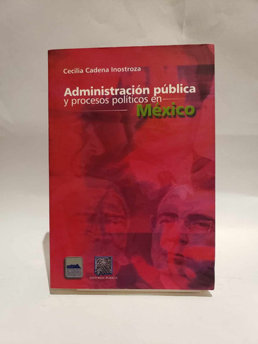 Administración Pública Y Procesos Políticos En México. C...