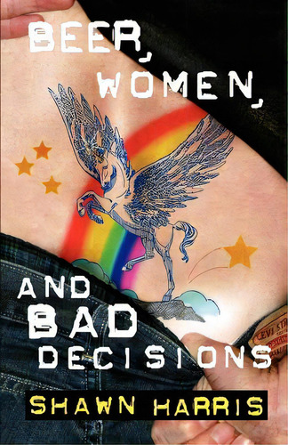 Beer, Women And Bad Decisions, De Peteranetz, Jay. Editorial Createspace, Tapa Blanda En Inglés