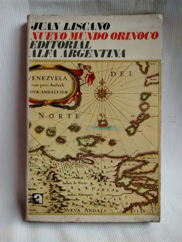 Nuevo Mundo Orinoco - Juan Liscano - Ed. Alfa Argentina 1976