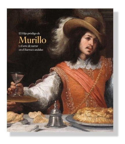 Libro Catalogo El Hijo Prodigo De Murillo Y El Arte De Na...