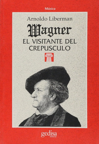 Wagner: El Visitante Del Crepúsculo. Liberman, Arnoldo. 