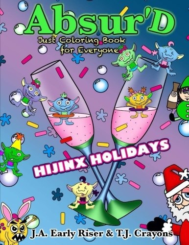 The Absurd Just Coloring Book For Everyone Hijinx Holidays (