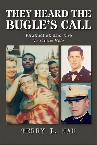 They Heard The Bugle's Call : Pawtucket And The Vietnam War, De Terry L Nau. Editorial Createspace Independent Publishing Platform, Tapa Blanda En Inglés