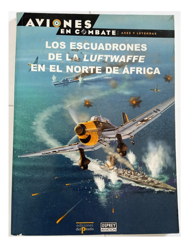 Los Escuadrones De La Luftwaffe En El Norte De Africa Osprey