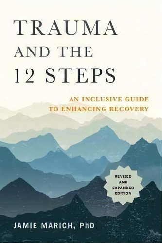 Trauma And The 12 Steps : An Inclusive Guide To Enhancing Recovery, De Jamie Marich. Editorial North Atlantic Books,u.s., Tapa Blanda En Inglés