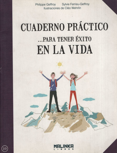 Cuaderno Practico Para Tener Exito En La Vida, de Geffroy, Philippe. Editorial MALINKA, tapa blanda en español, 2013