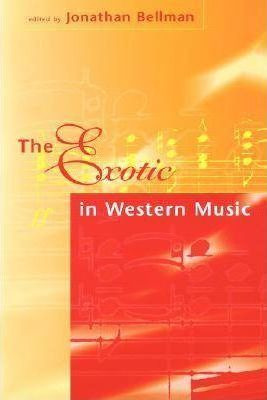 Libro The Exotic In Western Music - Jonathan Bellman