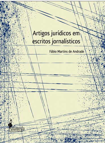 Artigos Jurídicos Em Escritos Jornalísticos - Fábio Marti