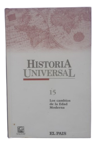 Historia Universal Salvat 15 Los Cambios De La Edad Moderna