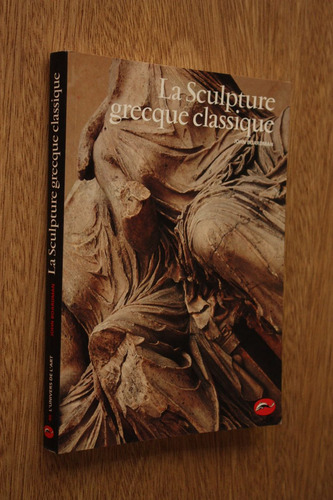 La Sculpture Grecque Classique - John Boardman - Frances