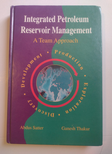 Libro Integrated Petroleum Reservoir Mngment Satter & Thakur