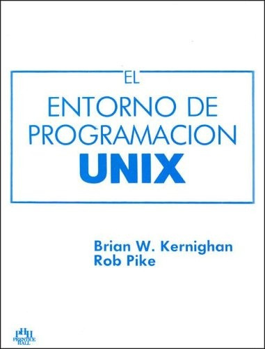El Entorno De Programación Unix.. - Brianw. Kernighan