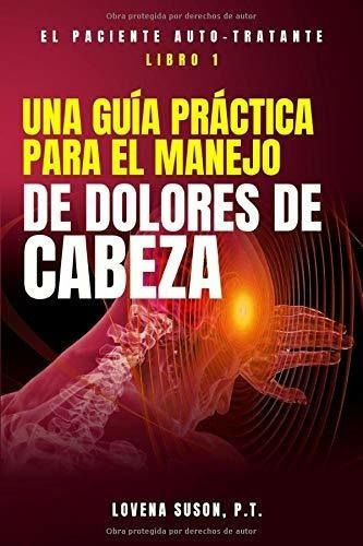 Una Guia Practica Para El Manejo De Dolores De..., De Suson P.t., Lovena. Editorial Independently Published En Español