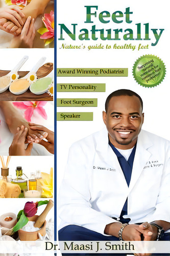 Feet Naturally: Nature's Guide To Healthy Feet, De Smith, Maasi J.., Vol. 1. Editorial Createspace, Tapa Blanda En Inglés