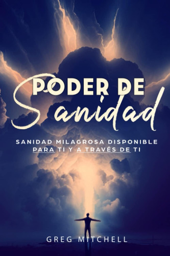 Libro: Poder De Sanidad: Sanidad Milagrosa Disponible Para T