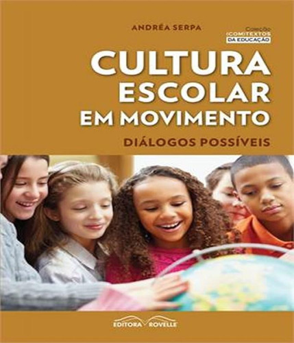 Cultura Escolar Em Movimento - Dialogos Possiveis, De Serpa, Andrea. Editora Rovelle, Capa Mole, Edição 1 Em Português