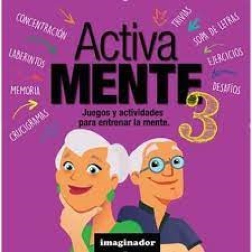 Activa Mente 3 - Juegos Y Actividades Para Entrenar La Mente