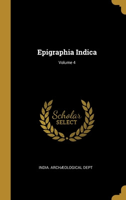 Libro Epigraphia Indica; Volume 4 - Dept, India Archã¦olo...