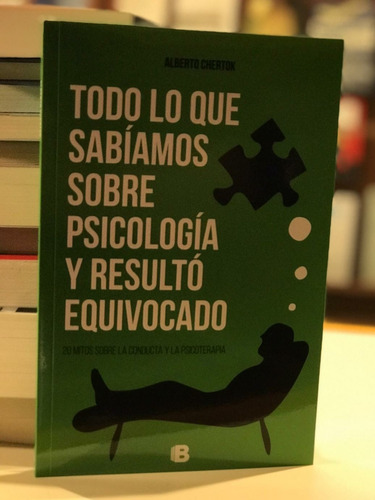 Todo Lo Que Sabíamos Sobre Psicología Y Resulto Equivocado