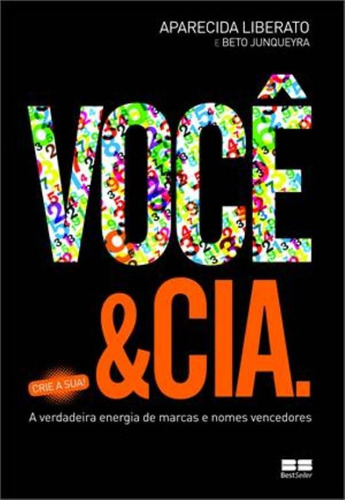 Você e Cia: A verdadeira energia de marcas e nomes vencedores: A verdadeira energia de marcas e nomes vencedores, de Liberato, Aparecida. Editora Best Seller Ltda, capa mole em português, 2014