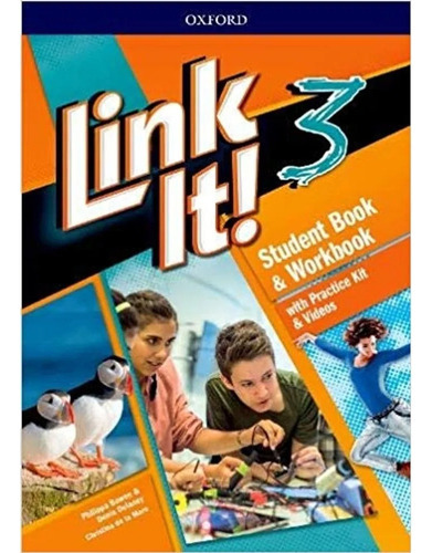 Link It 3 - Student Book + Workbook + Practice Kit + Videos, De Philippa Bowen. Serie Link It!, Vol. 3. Editorial Oxford, Tapa Blanda, Edición 1 En Español, 2019