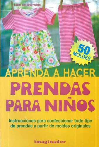 Aprenda A Hacer Prendas Para Niños, De Lilia De Iturralde. Editorial Imaginador, Tapa Blanda, Edición 1 En Español, 9999