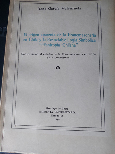 El Origen Aparente De La Francmasoneria En Chile Rene Garcia