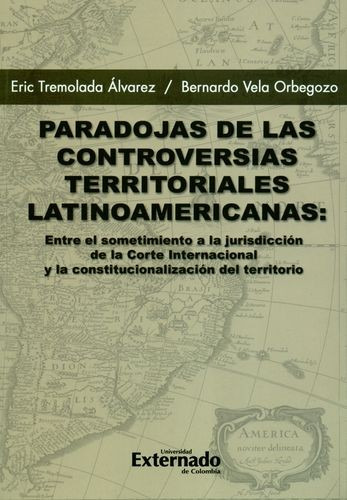 Livro -  Paradojas De Las Controversias Territoriales Latinoamericanas: Entre El Sometimiento A La Jurisdicción De La Corte Internacional