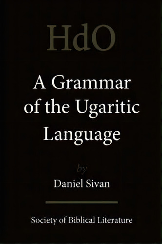 A Grammar Of The Ugaritic Language, De Daniel Sivan. Editorial Society Biblical Literature, Tapa Blanda En Inglés