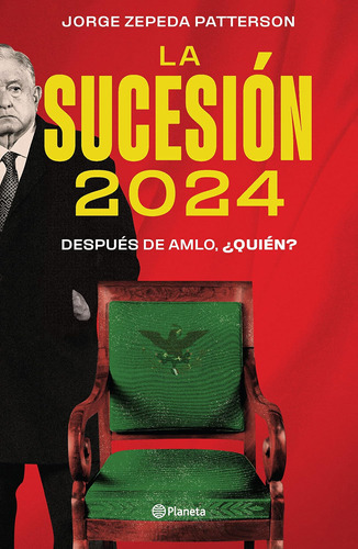 Libro: La Sucesión 2024: Después De Amlo, ¿quién? (spanish E