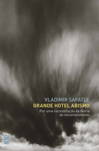 Grande Hotel Abismo: Por uma reconstrução da teoria do reconhecimento, de Safatle, Vladimir. Editora Wmf Martins Fontes Ltda, capa mole em português, 2020