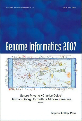 Genome Informatics 2007: Genome Informatics Series Vol. 18 - Proceedings Of The 7th Annual Intern..., De Satoru Miyano. Editorial Imperial College Press, Tapa Dura En Inglés