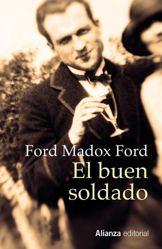Libro: El Buen Soldado. Ford, Ford Madox. Alianza Editorial