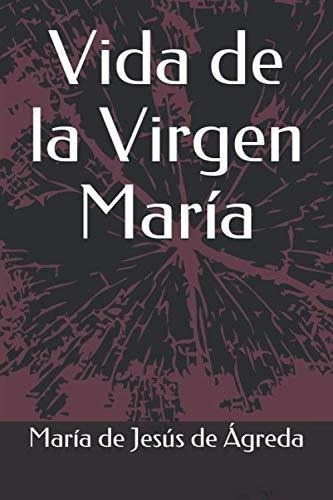 Vida De La Virgen Maria - De Agreda, Maria De..., De De Ágreda, María De Jesús. Editorial Independently Published En Español