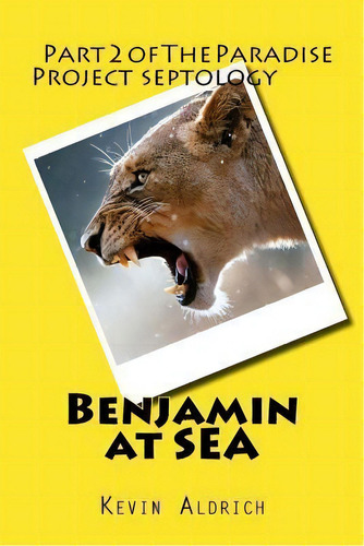 Benjamin At Sea, De Kevin Aldrich. Editorial Createspace Independent Publishing Platform, Tapa Blanda En Inglés