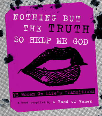 Libro Nothing But The Truth So Help Me God: 73 Women On L...