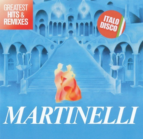 Martinelli - Greatest Hits & Remixes - 2 Cd's 2018 Edelmix