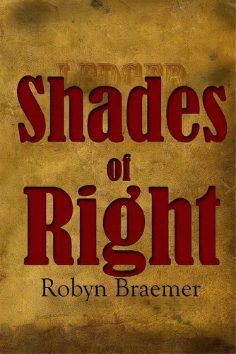 Shades Of Right, De Robyn Braemer. Editorial Halstad House, Tapa Blanda En Inglés