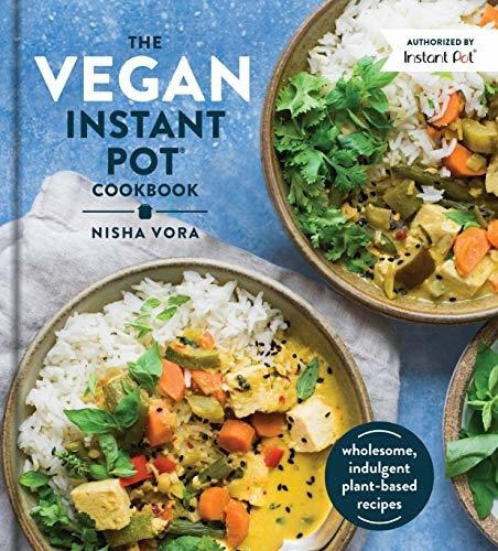 Book : The Vegan Instant Pot Cookbook Wholesome, Indulgent.