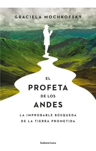 Imagen 1 de 3 de Libro El Profeta De Los Andes - Graciela Mochkofsky