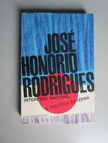 Comprar Interêsse Nacional E Política Externa - José Honório Rodrigu