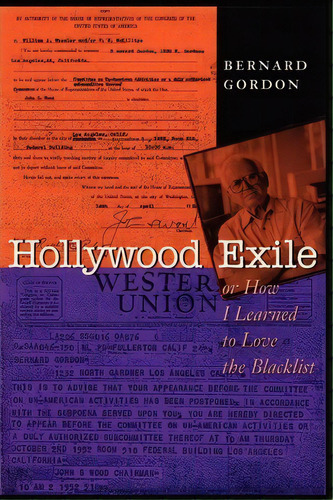 Hollywood Exile, Or How I Learned To Love The Blacklist, De Bernard Gordon. Editorial University Texas Press, Tapa Blanda En Inglés