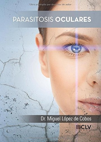 Libro : Parasitosis Oculares  - Dr. Miguel Lopez