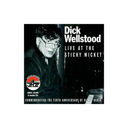 Wellstood Dick Live At Sticky Wicket-commemorating 10th Anni