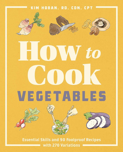 Libro: How To Cook Vegetables: Essential Skills And 90 Foolp
