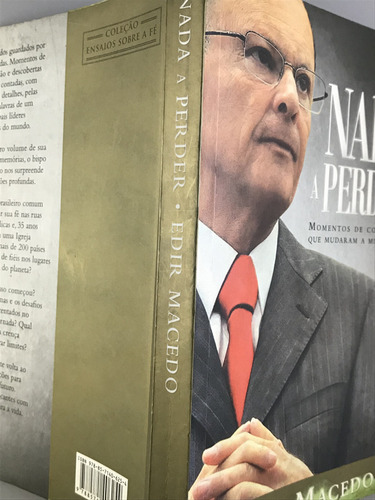 Livro Nada A Perder Momentos De Convicção Que Mudaram A Minha Vida Edir Macedo 1ª Ed. Unipro Editora Coleção Ensaios Sobre A Fé - D5