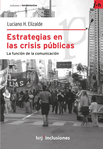 Estrategias En Las Crisis Publicas, De Elizalde Luciano. Serie N/a, Vol. Volumen Unico. Editorial La Crujia, Tapa Blanda, Edición 2 En Español, 2011